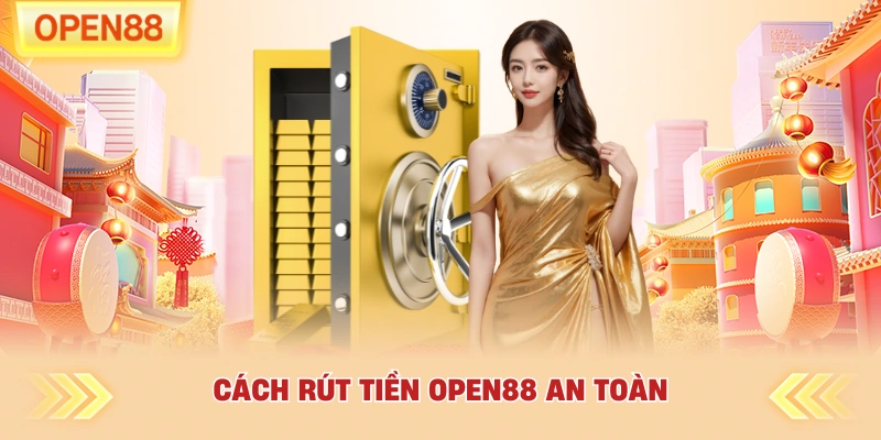 Hướng Dẫn Rút Tiền OPEN88 Chi Tiết